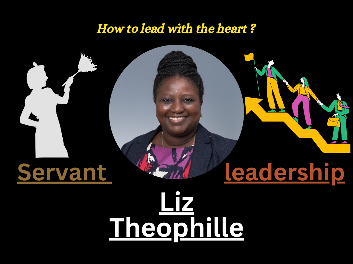 Servant leadership: How to lead with the heart? | Liz Theophille