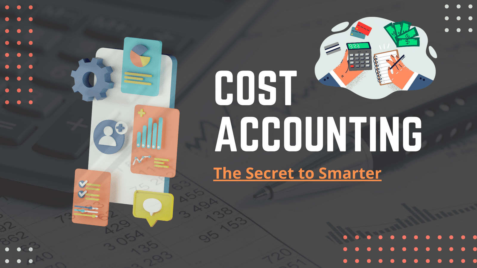Cost Accounting: The Secret to Smarter Business Decisions